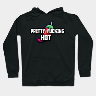 Pretty Fucking HOT Hoodie